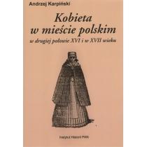 kobieta w mieście polskim w drugiej połowie xvi i w xvii w