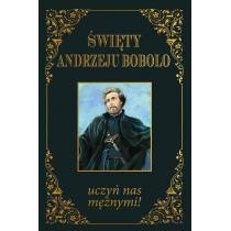 święty andrzeju bobolo uczyń nas mężnymi