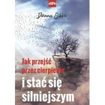 jak przejść przez cierpienie i stać się silniejszym