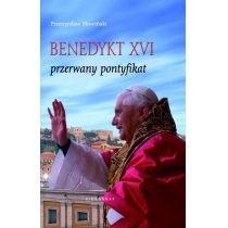 benedykt xvi przerwany pontyfikat