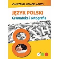 język polski. gramatyka i ortografia. ćwiczenia ósmoklasi