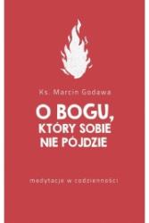 o bogu, który sobie nie pójdzie