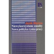 niewykorzystane zasoby. nowa polityka rynku pracy