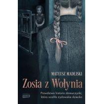 zosia z wołynia. prawdziwa historia dziewczynki, która oca